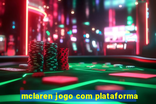 mclaren jogo com plataforma